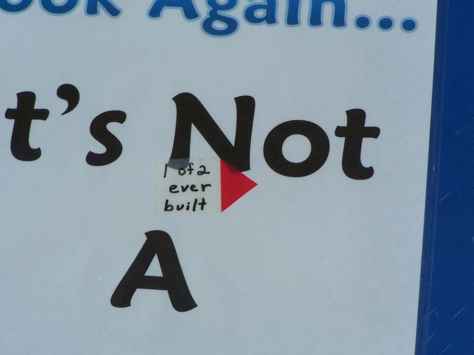 Signage that says 'Look Again... It's Not A 1 of 2 ever built'
