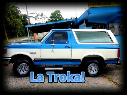 1990 Ford Bronco “La Troka”