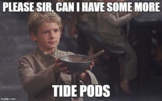 A boy from Oliver Twist asks for more Tide Pods.