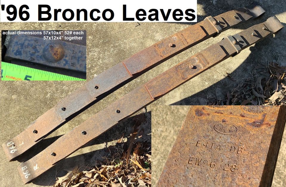 Leaf Packs from '96 Bronco XLT
IF THE IMAGE IS TOO SMALL, click it.

Actual dimensions (each): 58x10x4" 52 lbs (58x12x4" 102 lbs together)