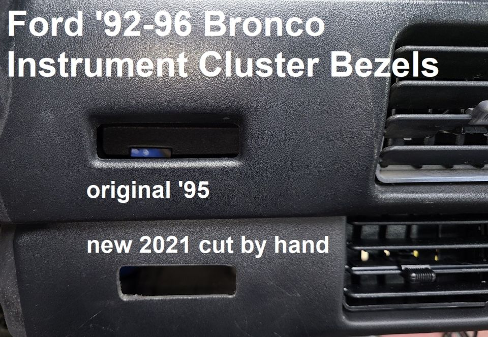Ford Bronco instrument cluster bezels, original 1995 and new 2021 cut by hand