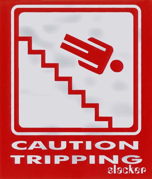 Caution sign with a person falling down stairs and text "CAUTION TRIPPING slacker"