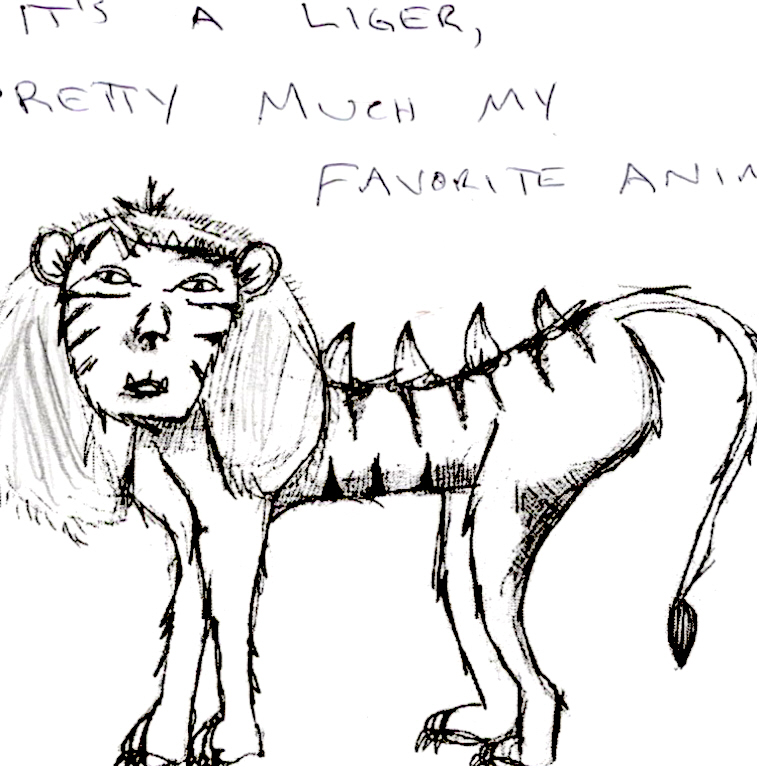 Pen drawing of a liger with handwritten caption "It's a liger, pretty much my favorite anim"