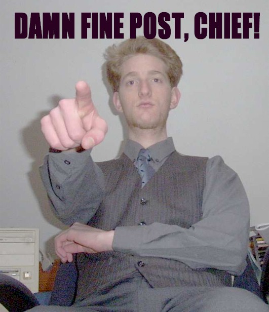 Man in suit pointing forward, text "DAMN FINE POST, CHIEF!" above
