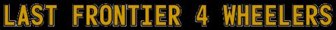 1985 Ford Bronco - A graphic displays the words 'LAST FRONTIER 4 WHEELERS' in bold, stylized lettering.