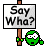 1989 Ford Bronco - A sign with the question 'Say Wha?' is held by a green character.