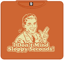 1989 Ford Bronco - A t-shirt displays a retro graphic of a man with text that reads "I Don't Mind Sloppy Seconds!"