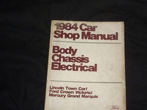 1991 Ford LTD Crown Victoria - 1984 Car Shop Manual covering Body, Chassis, and Electrical systems for Lincoln Town Car, Ford Crown Victoria, and Mercury Grand Marquis.