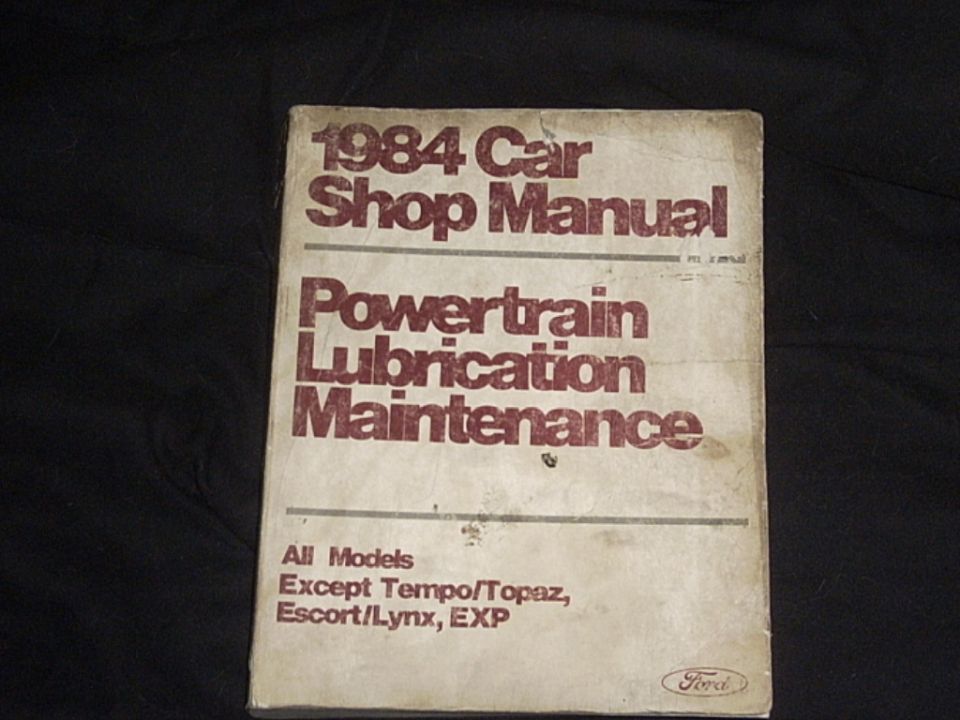 1984 Car Shop Manual for Powertrain Lubrication Maintenance, all models except Tempo/Topaz, Escort/Lynx, EXP