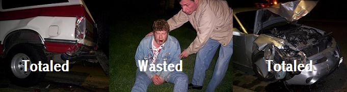 Three-panel image of car crash aftermath: wrecked truck, man labeled 'Wasted', wrecked car labeled 'Totaled'