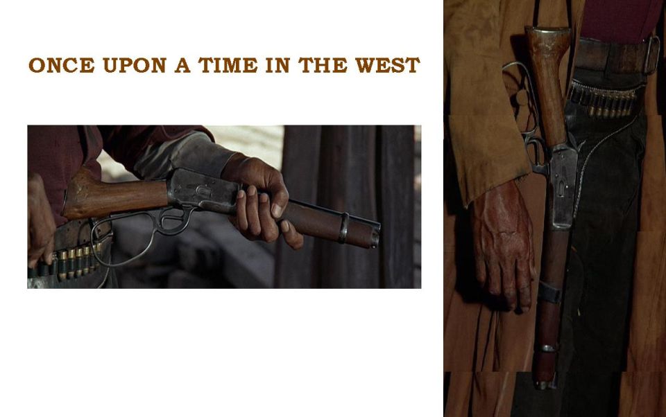 The sawed-off lever rifle from Once upon a Time in the West.