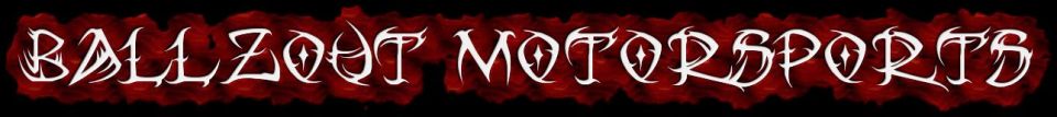 Banner reading 'BALLZOUT MOTORSPORTS' in gothic white text on dark red background.
