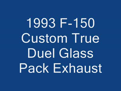 1993 Ford F-150 - 1993 Inline 6 with true duels, glass packs, and no cats.