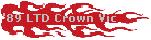 1989 Ford LTD Crown Victoria - Red text reading '89 LTD Crown VIC' styled with a flame graphic on a white background; no vehicle or vehicle part is visible.