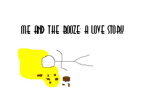 Stick figure lying down next to a yellow spill and a brown object, with text 'ME AND THE BOOZE: A LOVE STORY' above