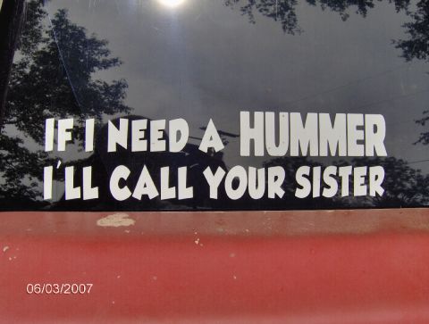 1978 Ford Bronco - Decal on a vehicle window reads 'IF I NEED A HUMMER I'LL CALL YOUR SISTER'.
