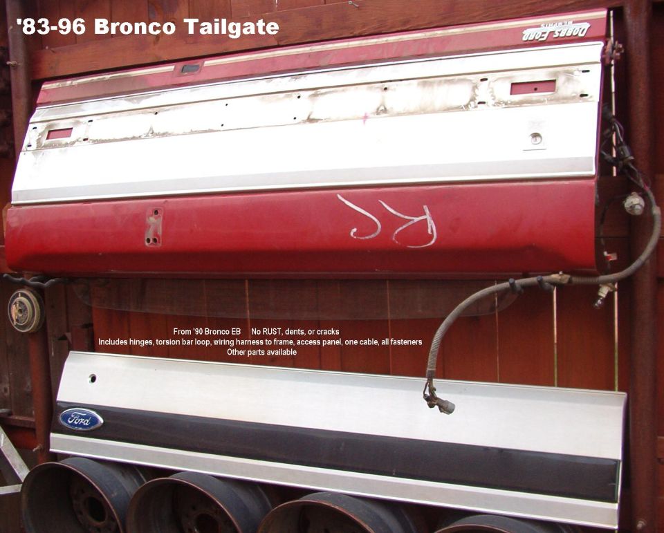 SOLD '83-96 Bronco Tailgate from '90 EB

Motor needs bushings.  Inside latch handle doesn't lie flat.  Trim panel stripe & blue oval missing.  Defroster terminal missing.  Does NOT include swingaway strike or hardware. Does NOT include trim panel w/black stripe below.

NO RUST, dents, cracks, or noticeable damage - just scuffs on the paint & normal wear.

Includes wiring harness to frame, glass, access panel, hinges, one cable, all original hardware.

For a writeup on installation & alignment, read this: 
http://www.fourdoorbronco.com/board/showthread.php?t=5224

Actual dimensions: 70x24x7" 123.5 lbs
Shipping dimensions: 70x 27x9" 148 lbs