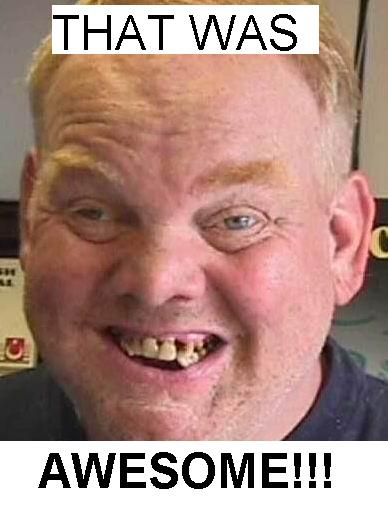 2005 Ford Excursion - A man with missing teeth grins widely, with text overlays reading "THAT WAS" and "AWESOME!!!" above and below him.