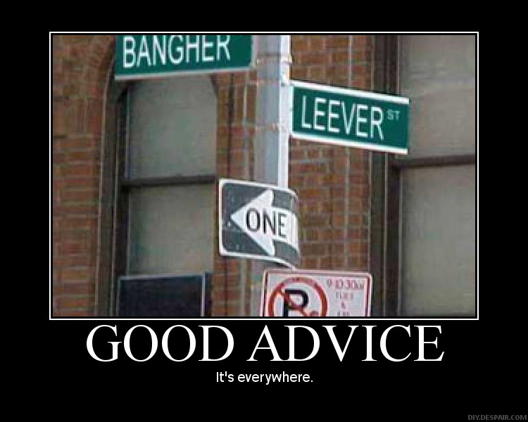 Street signs for Bangher and Leever St, a one-way sign, and a no-parking sign with text. Meme text below reads 'GOOD ADVICE. It's everywhere.'