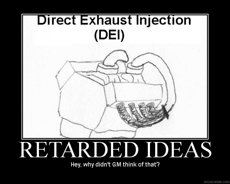 Demotivational meme captioned RETARDED IDEAS over a sketch of Direct Exhaust Injection