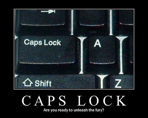 Demotivational poster of a keyboard Caps Lock key captioned CAPS LOCK