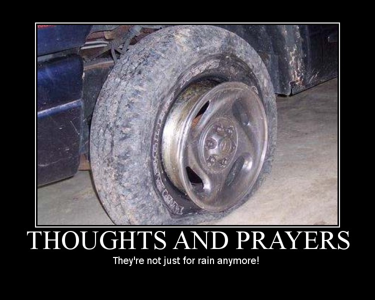 Flat tire on a vehicle with text overlay: THOUGHTS AND PRAYERS. They're not just for rain anymore!