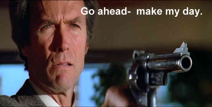 Man with a gun and text "Go ahead- make my day."