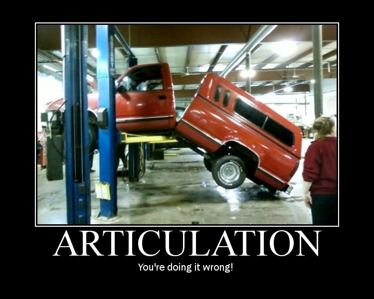 Joke poster of a pickup truck fallen off a shop lift, captioned ARTICULATION