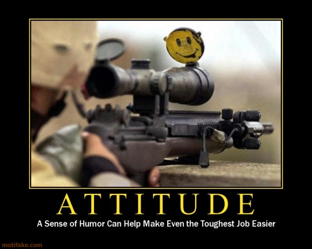 Demotivational poster of a soldier with rifle and smiley scope cover, captioned ATTITUDE