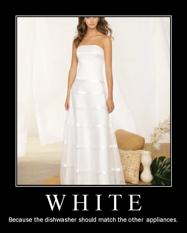 Woman in white strapless gown, demotivational poster captioned WHITE