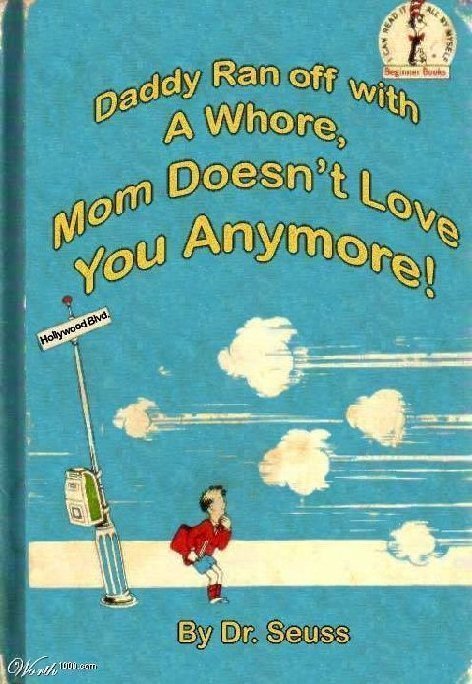 1982 Toyota 4Runner - This is a book cover titled 'Daddy Ran off with A Whore, Mom Doesn't Love You Anymore!' by Dr. Seuss.