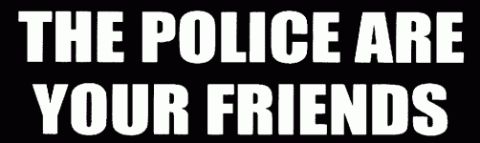 2001 Ford Crown Victoria - This image displays text stating "THE POLICE ARE YOUR FRIENDS" against a black background.