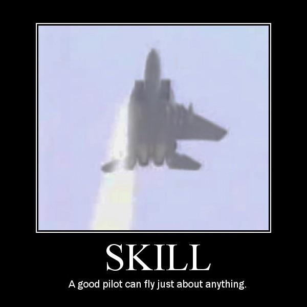 Demotivational poster of a fighter jet climbing captioned SKILL