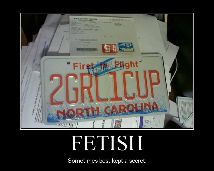 Demotivational meme of a North Carolina license plate captioned FETISH