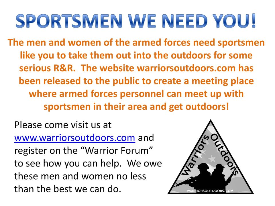 Poster about sportsmen helping armed forces personnel get outdoors. Includes website warriorsoutdoors.com and a logo