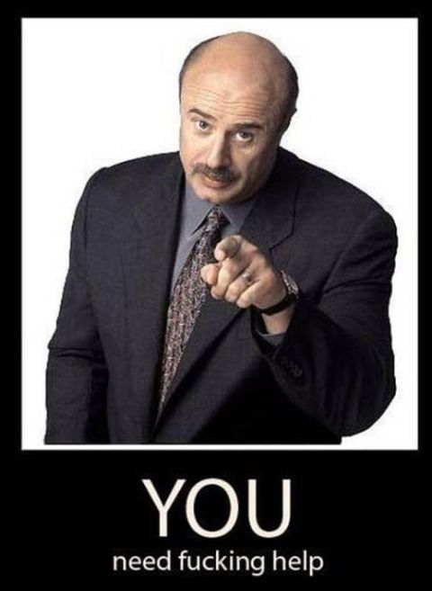 1978 Ford F-250 - This meme features Dr. Phil pointing directly at the viewer, accompanied by text suggesting the viewer needs help.