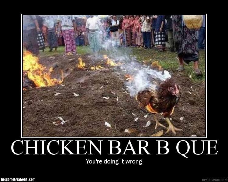 Chicken on a fire with people watching. Text reads 'CHICKEN BAR B QUE' and 'You're doing it wrong'