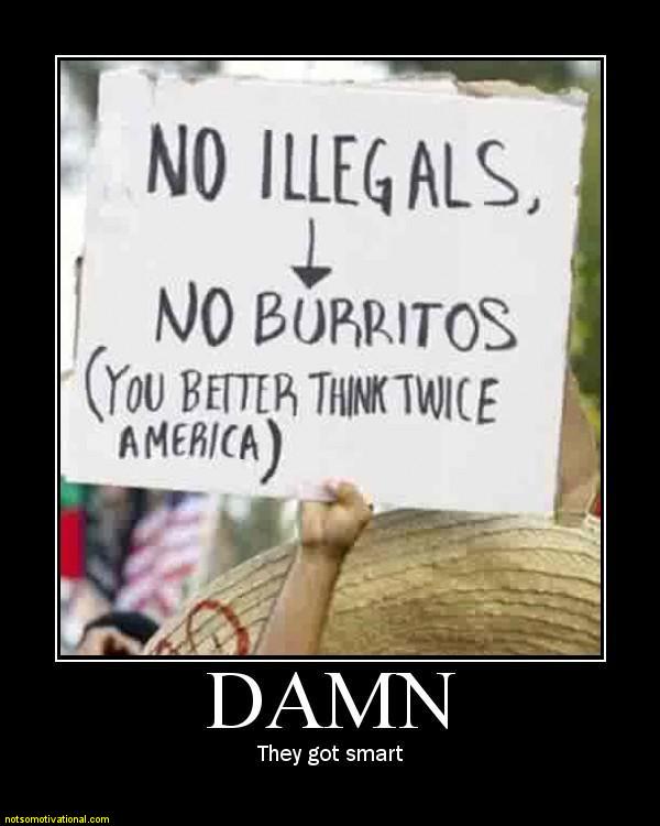 Person holding sign that says 'NO ILLEGALS, NO BURRITOS (YOU BETTER THINK TWICE AMERICA)'