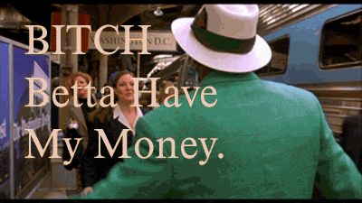 2006 Ford E350 - A scene with prominent text overlay reads "BITCH Betta Have My Money."