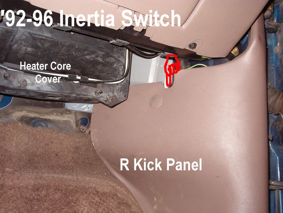 1992-96 inertia fuel switch location behind right kick panel and heater core cover
