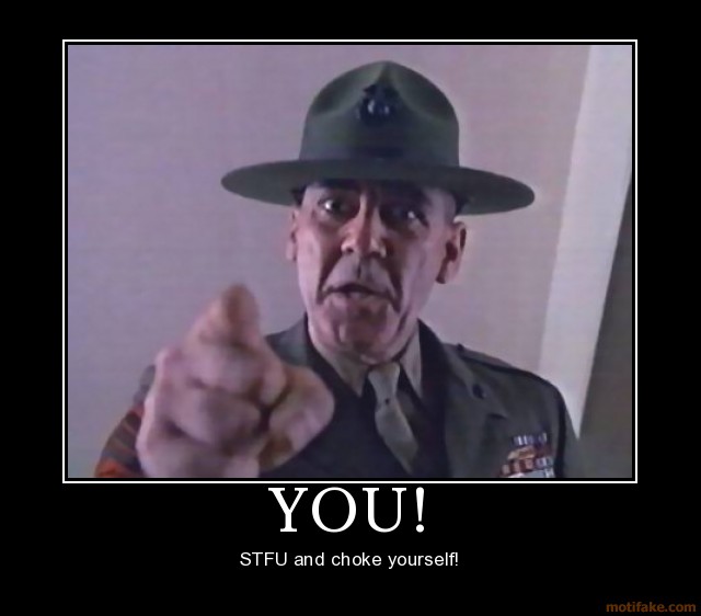 Drill sergeant pointing finger with text 'YOU! STFU and choke yourself!'