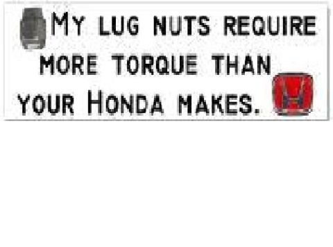 1990 Ford Bronco - A white novelty bumper sticker graphic reading "My lug nuts require more torque than your Honda makes." in bold black lettering, with a lug…