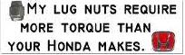 1990 Ford Bronco - A narrow white novelty bumper sticker reading "My lug nuts require more torque than your Honda makes." in black block text, with a lug nut…