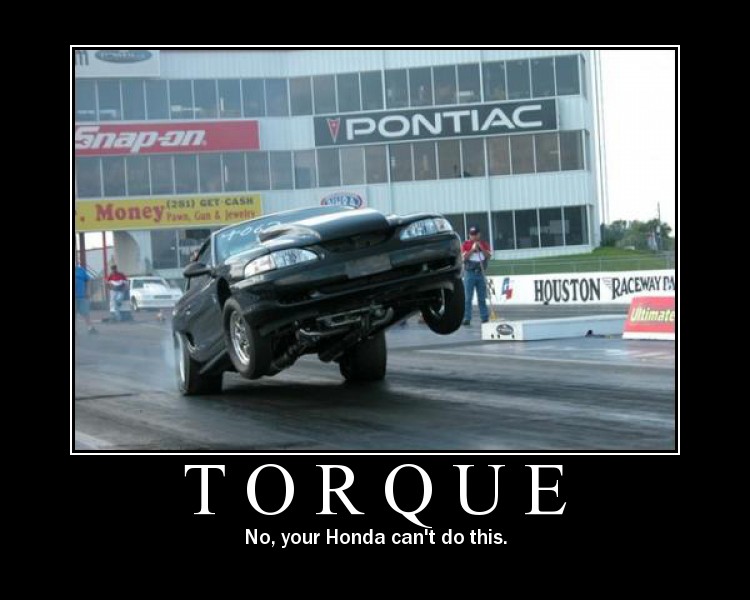 Drag racing motivational meme of a Mustang doing a wheelie reading TORQUE