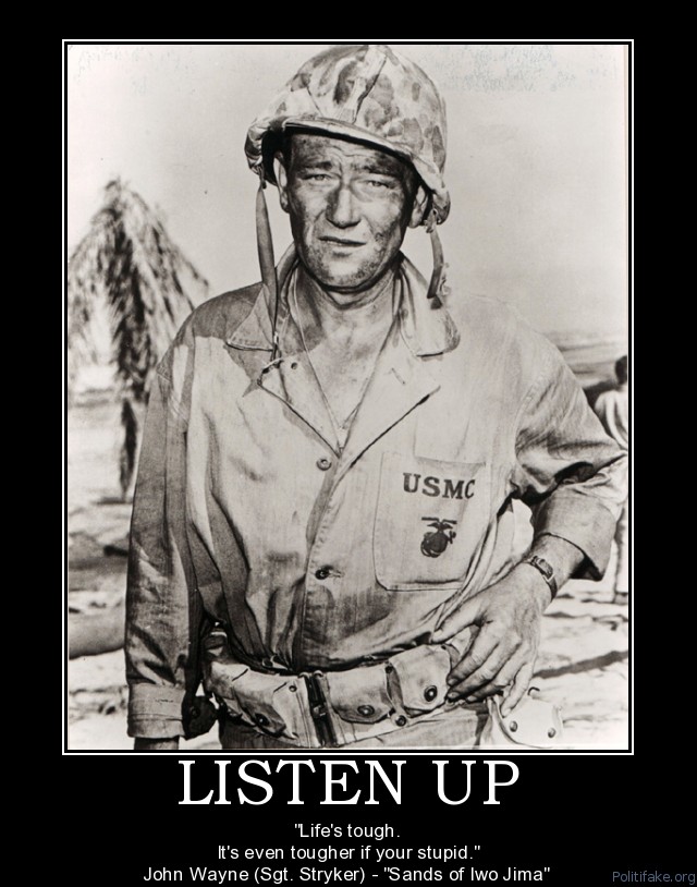 John Wayne in uniform and helmet, looking tired. Text below says 'LISTEN UP' and quotes him