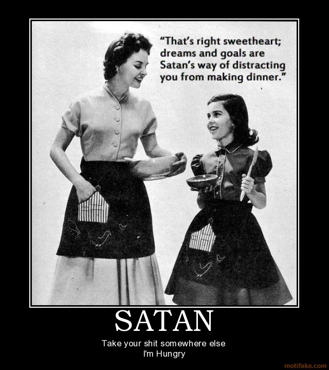 Demotivational poster with a vintage photo of a mother and daughter, and text about Satan distracting from dinner