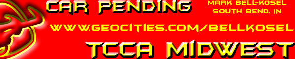 red banner with yellow text: CAR PENDING, MARK BELL-KOSSEL SOUTH BEND, IN, WWW.GEOCITIES.COM/BELLKOSEL, TCCA MIDWEST