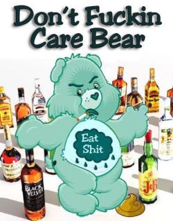 2000 Mercury Grand Marquis - Care Bear with bottles of alcohol and text 'Don't Fuckin Care Bear' and 'Eat Shit'.