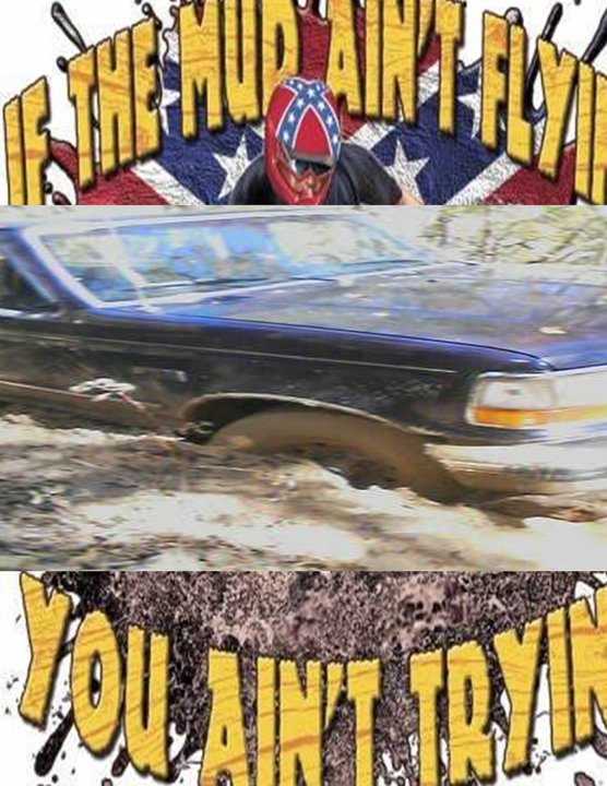 Dark blue Ford pickup splashing through deep mud, with 'If the mud ain't flyin' you ain't tryin'' text graphic