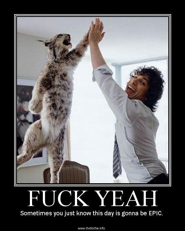 Man high-fiving a lynx with text "FUCK YEAH" and "Sometimes you just know this day is gonna be EPIC."
